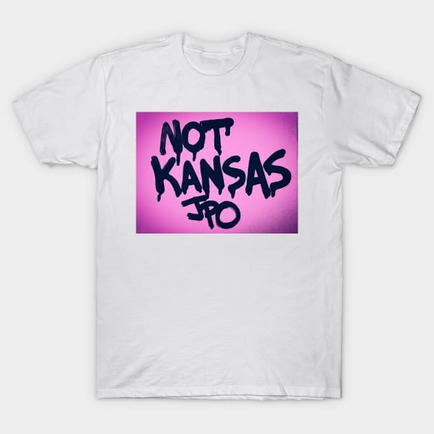 Not Kansas T-Shirt by JPOart